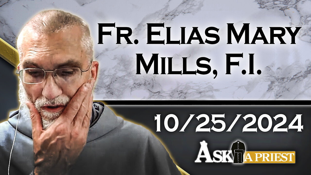 AAP Live with Fr. Elias Mary Mills, F.I. - 10/25/24 - Was Russia Actually Consecrated?