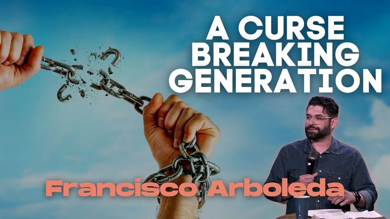 A Curse Breaking Generation | Francisco Arboleda | Shiloh 10:30am