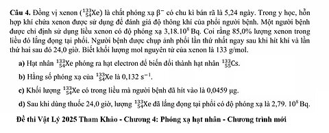 Giải câu 4 đề thi tham khảo THPT Vật Lý 2025 - Chương 4: Phóng xạ - Chương trình mới