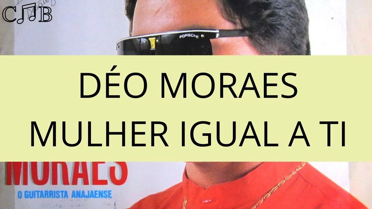 Déo Moraes - Mulher Igual a Ti