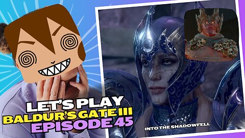 Let's Play BG3 Ep 45: Entering Shar's Domain