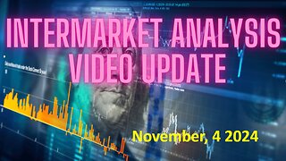 InterMarket Analysis Update for Monday November 4 2024