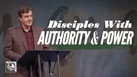 Disciples With Authority & Power