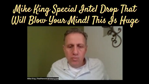 Mike King Special Intel Drop That Will Blow Your Mind! This Is Huge