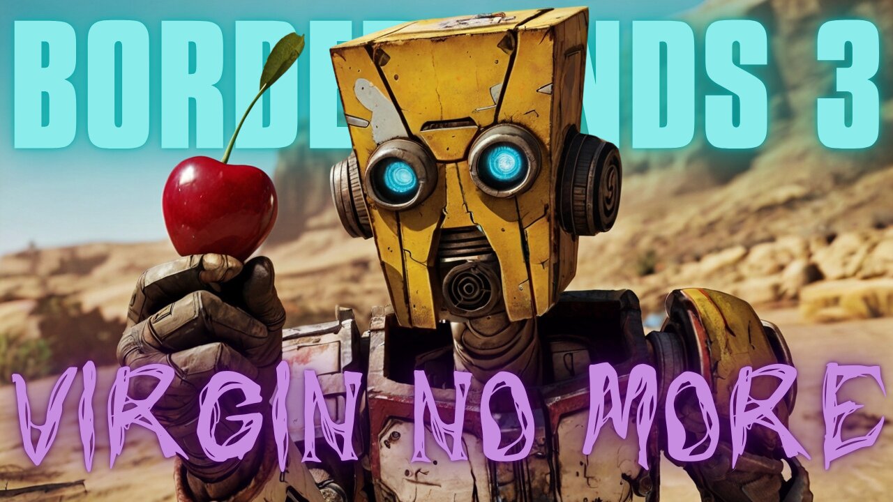 😈 BORDERLANDS 3 - VIRGIN NO MORE