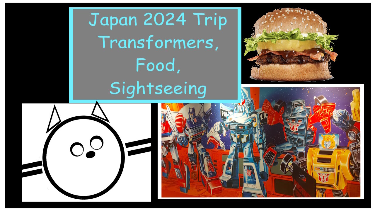 Japan Trip 2024 (Transformers, Games, Food, Sightseeing)