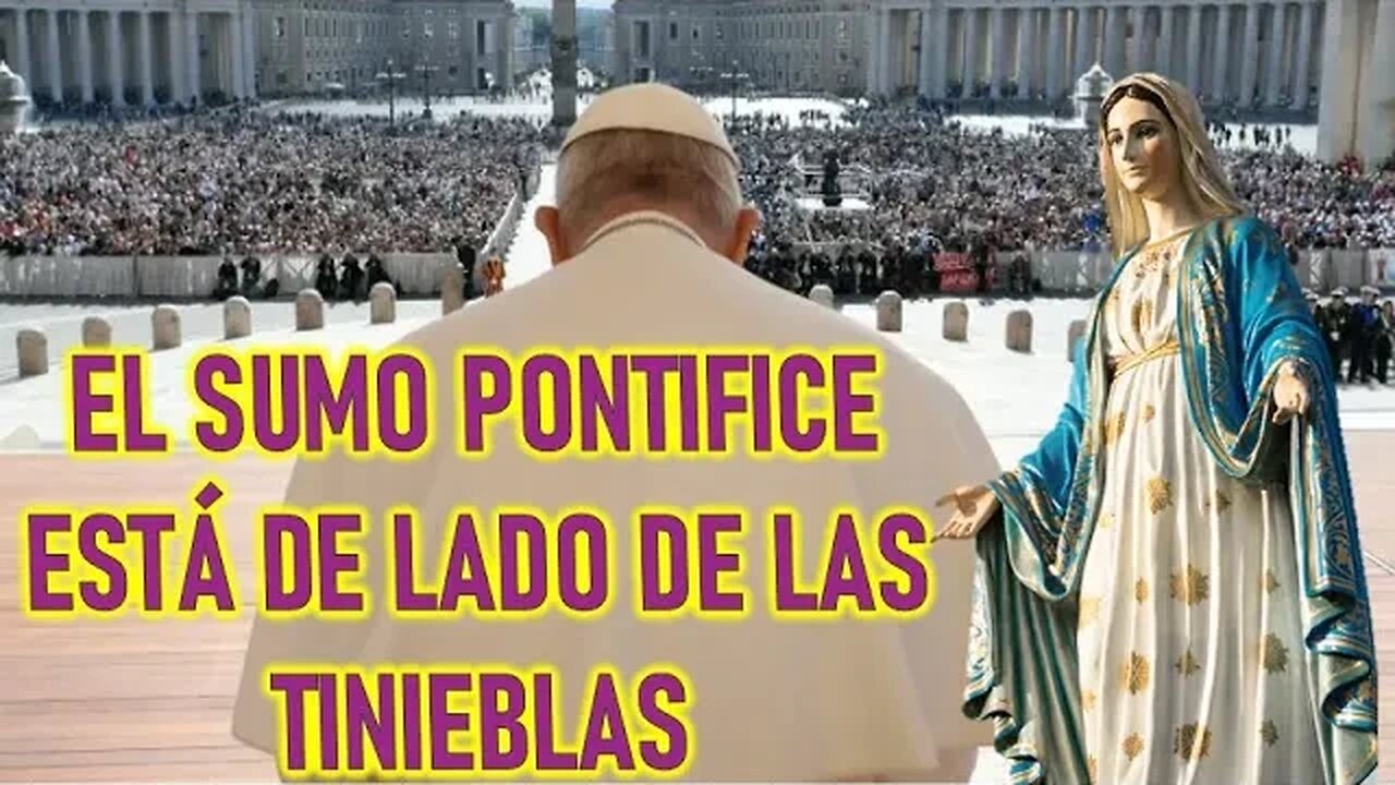 EL SUMO PONTIFICE ESTÁ DEL LADO DE LAS TINIEBLAS - MENSAJE DE MARÍA SANTISIMA A NEED DOUGHERTY