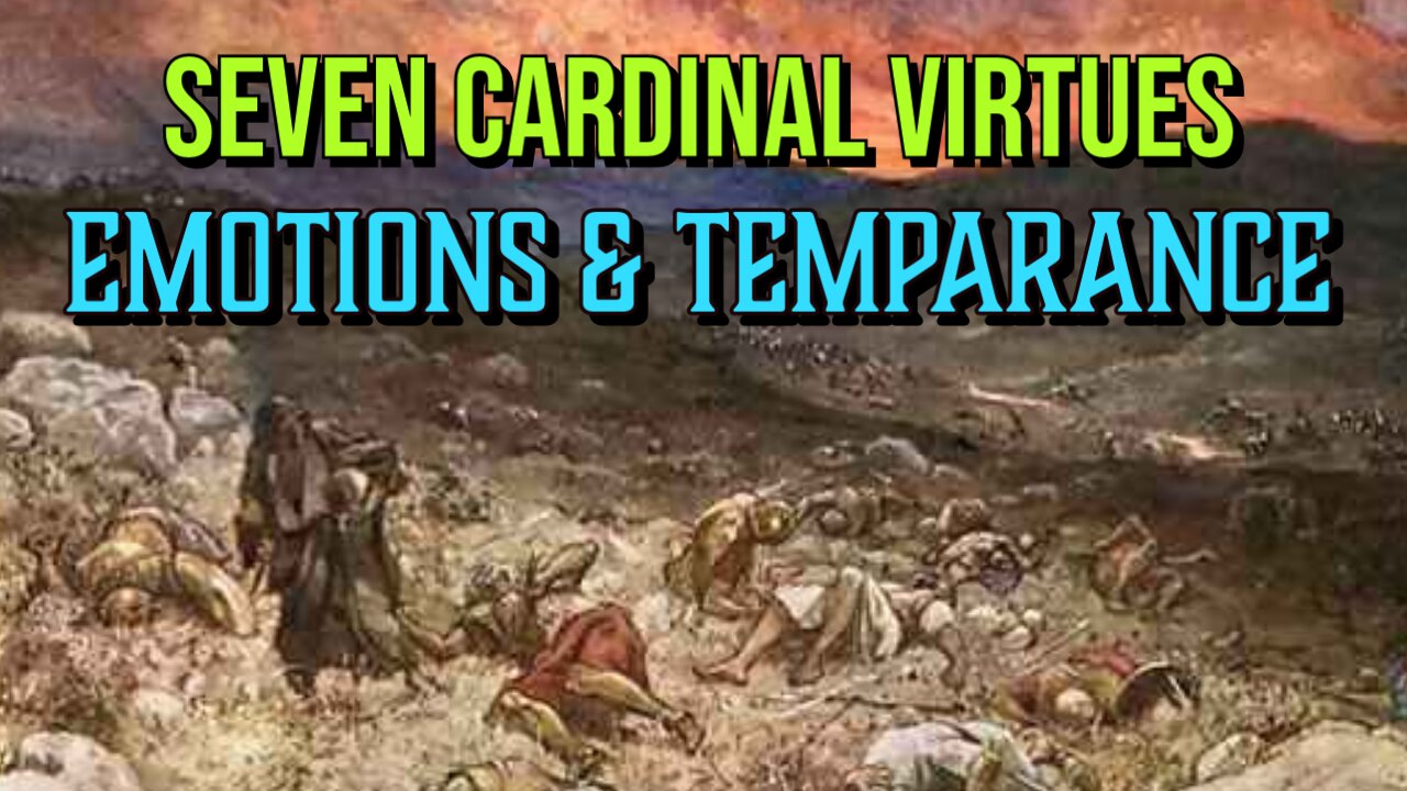 Emotions & Temparance (Seven Cardinal Virtues)