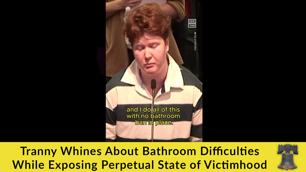 Tranny Whines About Bathroom Difficulties While Exposing Perpetual State of Victimhood