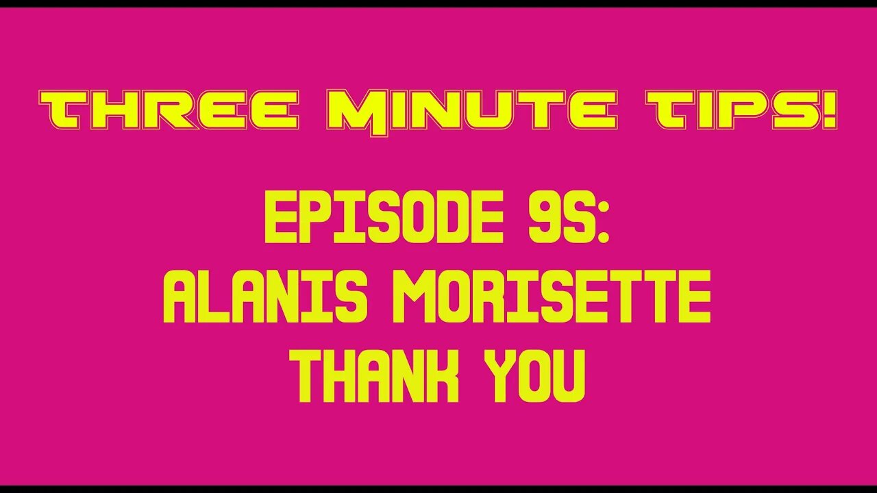 Three Minute Tips Ep95 - Alanis Morisette - Thank You