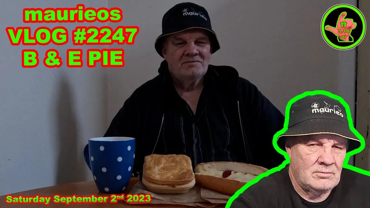 maurieos VLOG #2247 B & E PIE