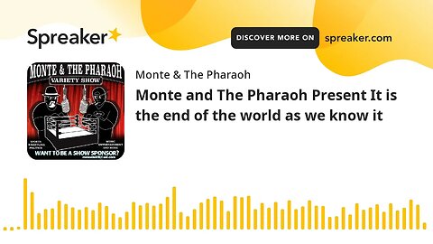 Monte and The Pharaoh Present It is the end of the world as we know it