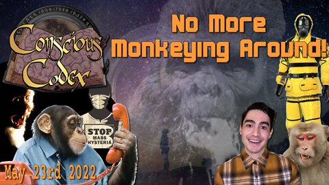 Conscious Codex 68: No More Monkeying Around!