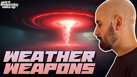 Weather Weapons | Weird Wednesday Wake Up