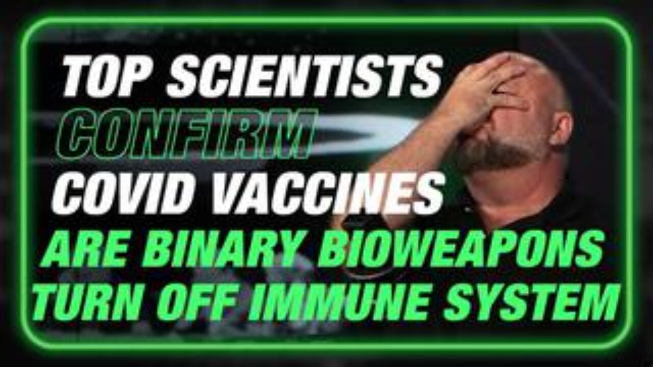 Top Scientists Confirm COVID Jabs Are Binary Bioweapons Designed To Turn Off Immune System