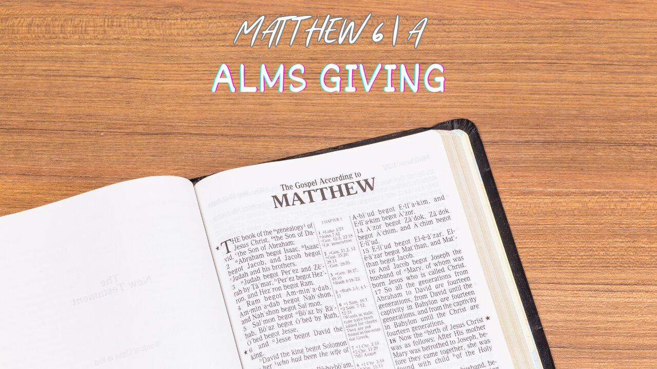 Matthew 6A | Alms Giving