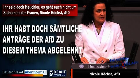 Ihr seid doch Heuchler, es geht euch nicht um Sicherheit/Schutz der Frauen, Nicole Höchst, AfD