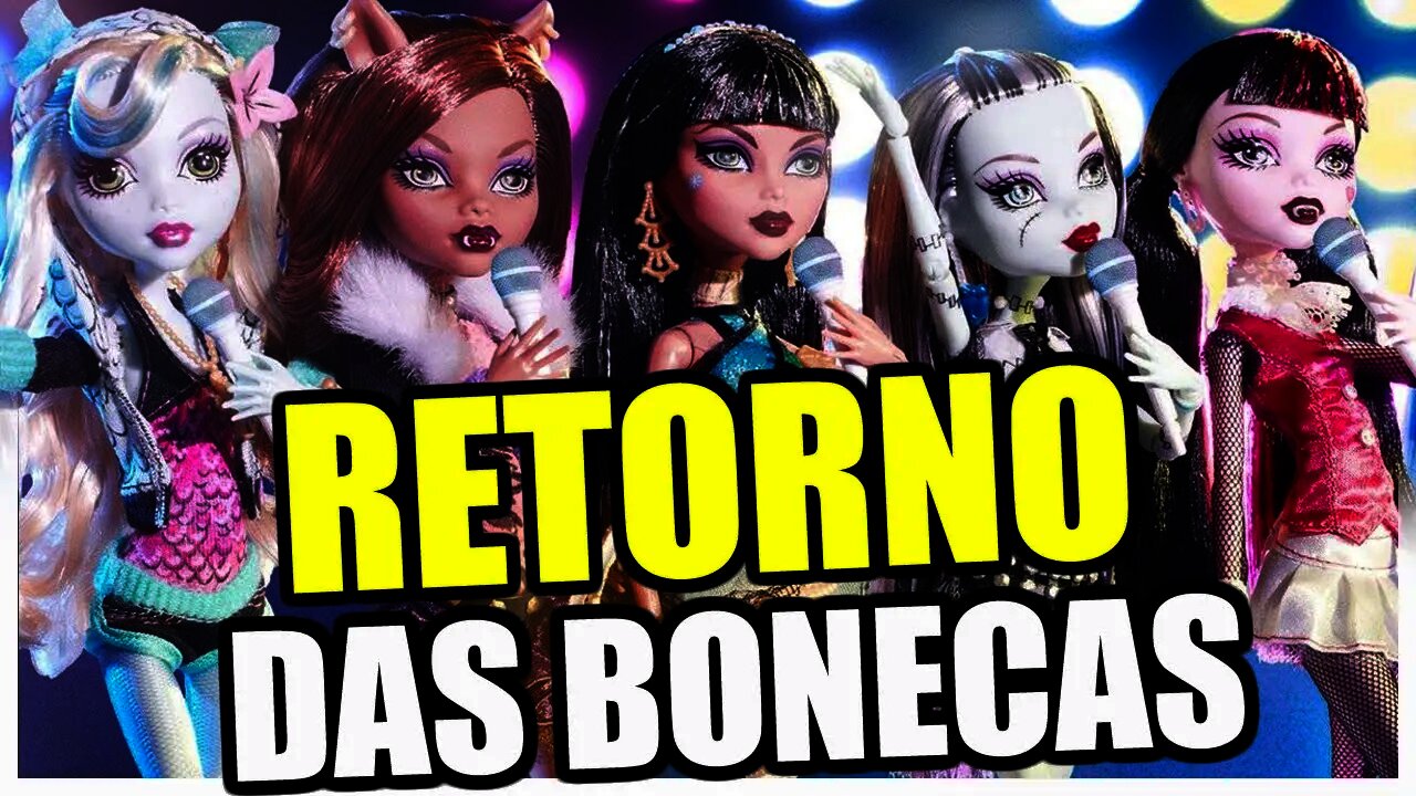 O retorno das bonecas de MONSTER HIGH! Será que as Bonecas antigas vão voltar?