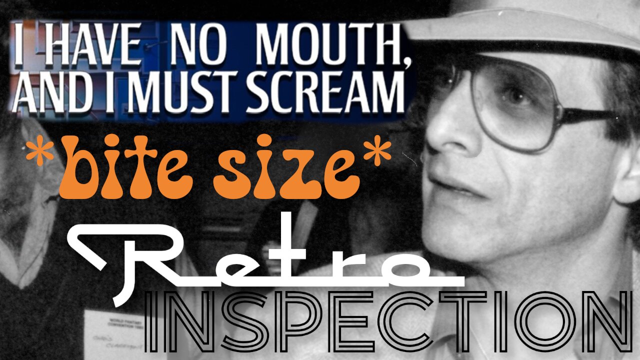 RetroInspection - I Have No Mouth - bite size