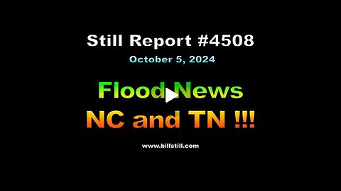 The Still Report- Flood News, NC and TN, Ep4508 10-05-2024