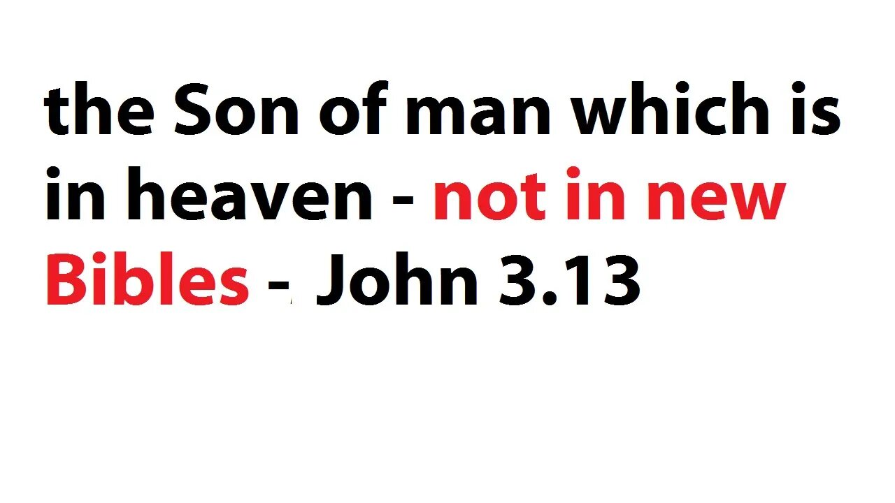 the Son of man which is in heaven - John 3 13