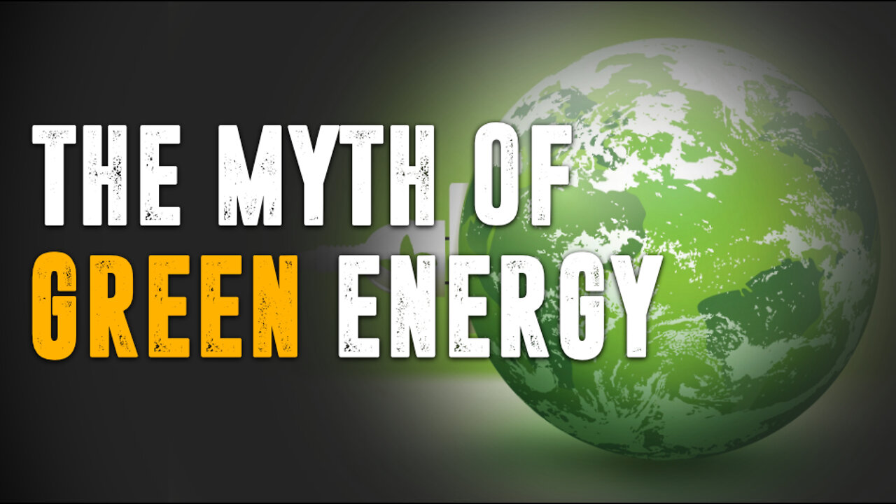 The Myth of Green Energy