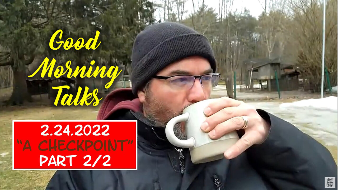 Good Morning Talk on Feb 24, 2022 - "A Checkpoint" Part 2/2