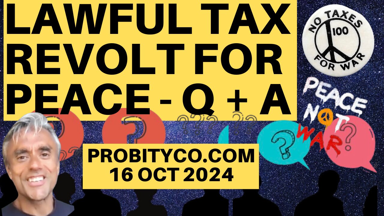 LAWFUL TAX REVOLT FOR PEACE - PROBITYCO.COM - Q AND A - 14th OCT 2024