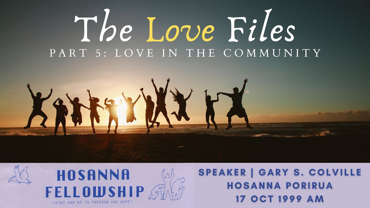 The Love Files, Part 5: Love In The Community (Gary Colville) | Hosanna Porirua