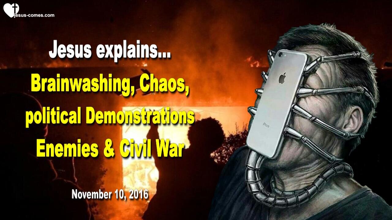 Brainwashing, Chaos, political Demonstrations, Enemies & Civil War ❤️ Love Letter from Jesus