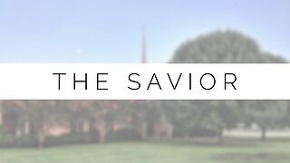 Midweek Lesson - The Savior