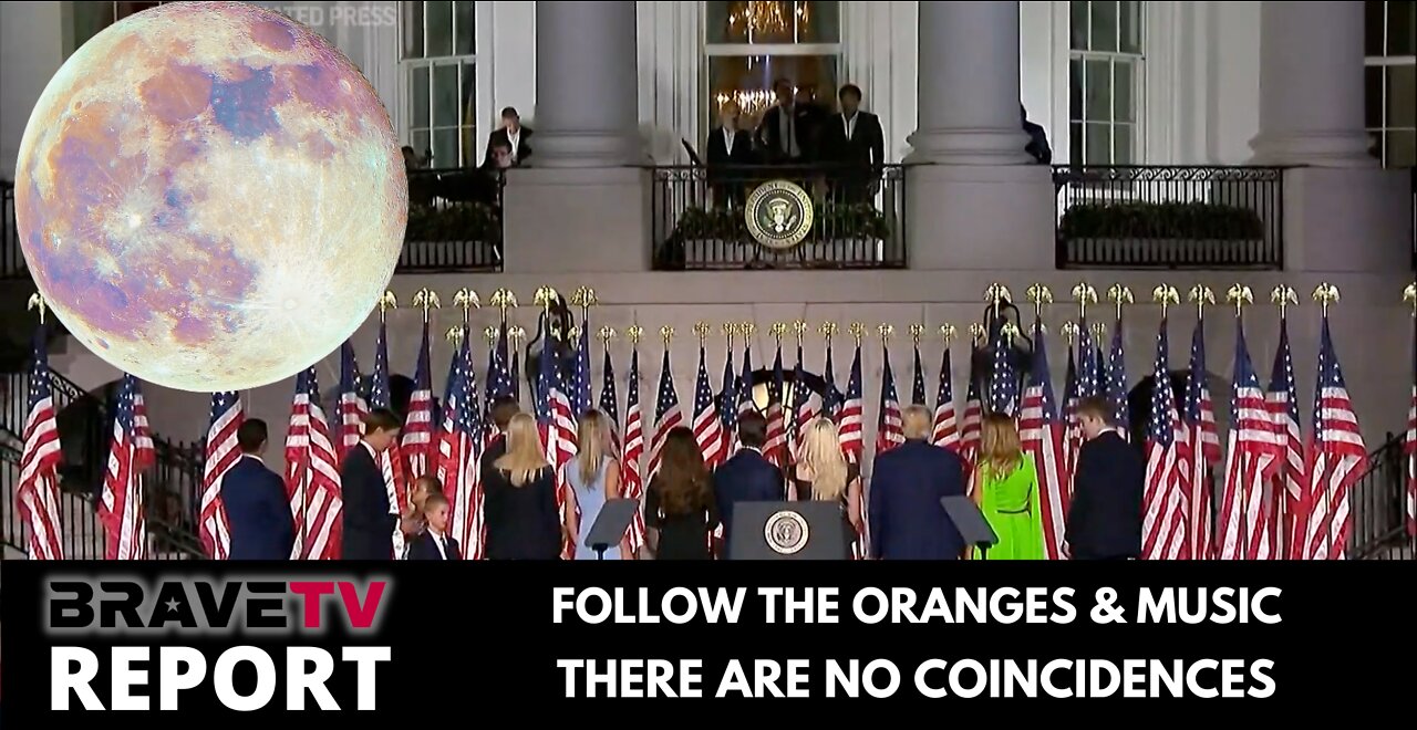 BraveTV REPORT - August 10, 2022 - FOLLOW THE ORANGES & THE MUSIC - THERE ARE NO COINCIDENCES