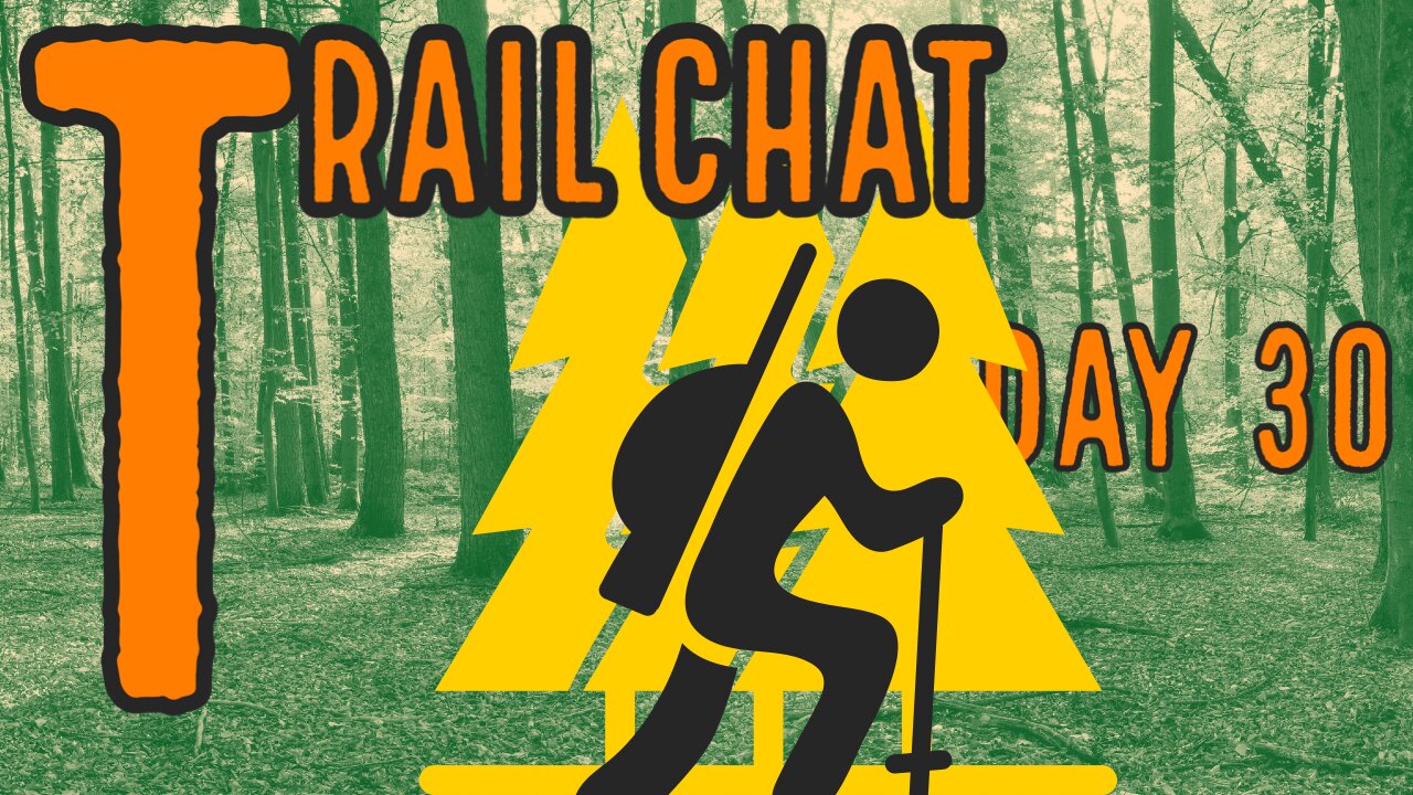 Day 30 of 60: Trail Chat: 30 Day Progress Report