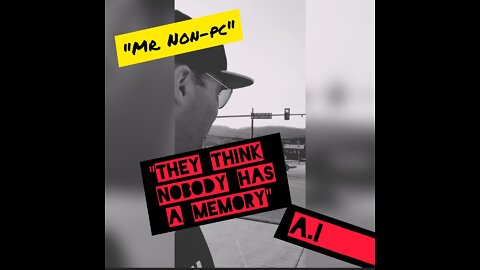 Mr. NON-PC - They Think Nobody Has A Memory