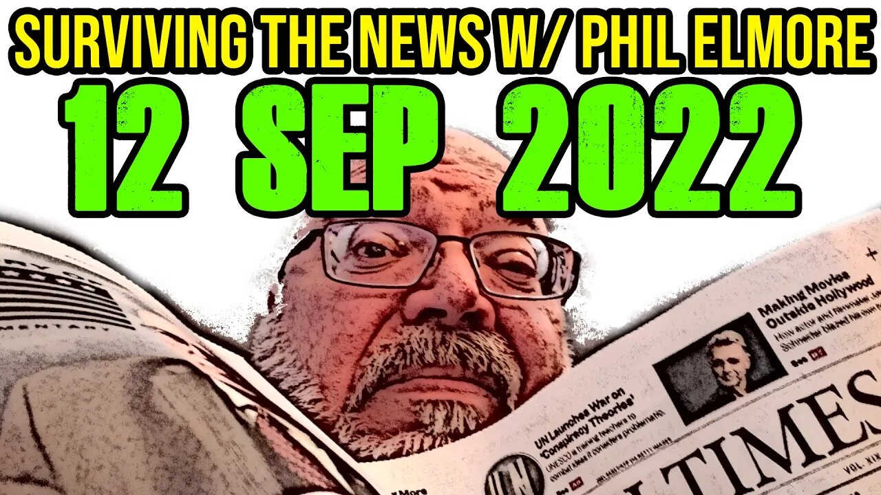 Surviving the News with Phil Elmore - 12 September 2022