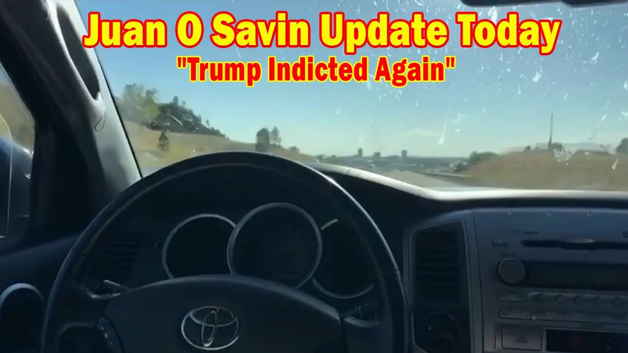 Juan O Savin Update Today: "Trump Indicted Again"