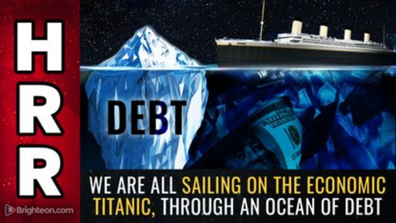 06-27-22 - We Are All Sailing on the Economic TITANIC Through an Ocean of DEBT