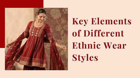 Key Elements of Different Ethnic Wear Styles