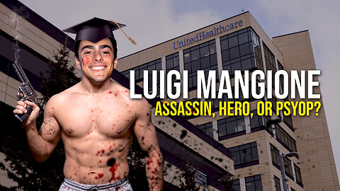 469: Luigi Mangione: CEO Assassin, Hero, or Psyop?