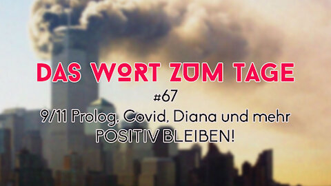 Das Wort zum Tage 67 ++ 20 Jahre 9/11 Prolog, Diana, Covid, POSITIV BLEIBEN!