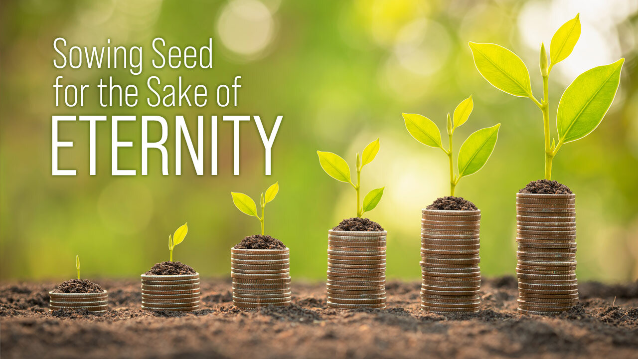 Sowing Seed For The Sake of Eternity