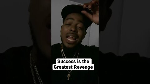 Success the Greatest Revenge