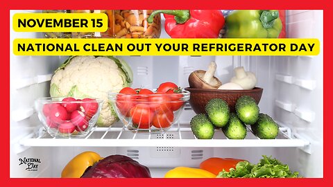 NATIONAL CLEAN OUT YOUR REFRIGERATOR DAY - November 15