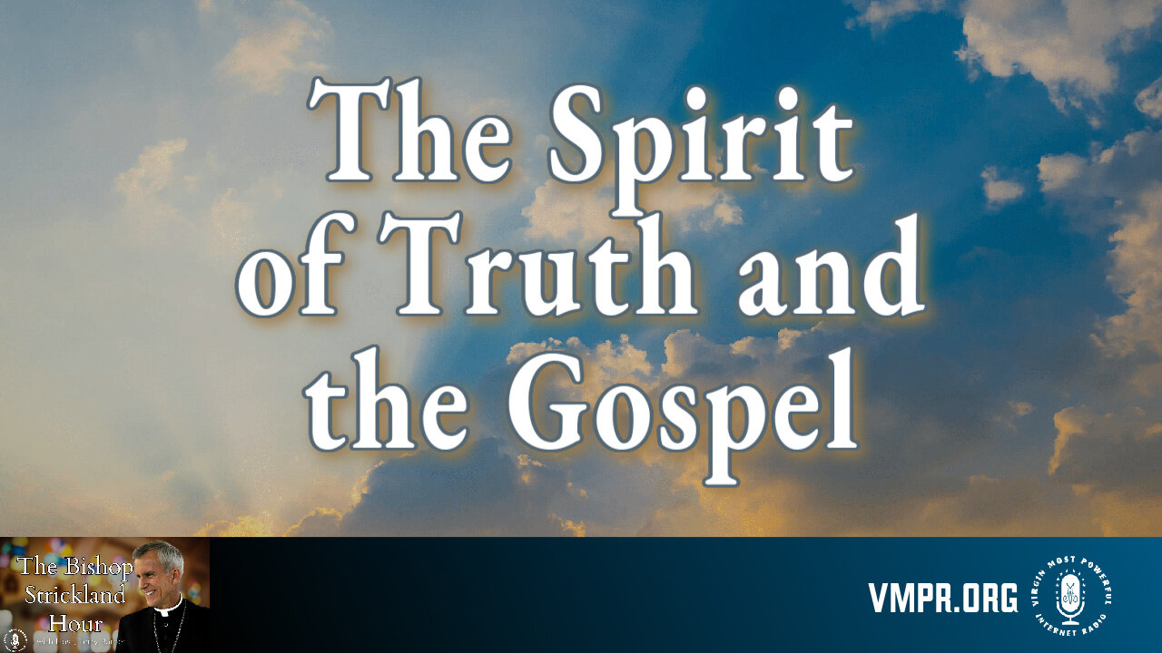 30 Oct 24, The Bishop Strickland Hour: The Spirit of Truth and the Gospel