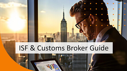 Navigating Import Duties: ISF and Customs Broker Roles