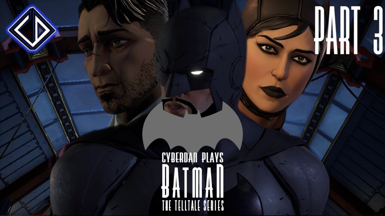 CyberDan Plays Batman : The Telltale Series (Season 1 : Part 3)