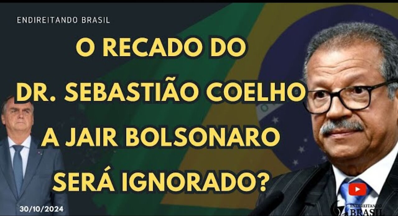 O RECADO do Dr. Sebastião Coelho a JAIR BOLSONARO será IGNORADO?