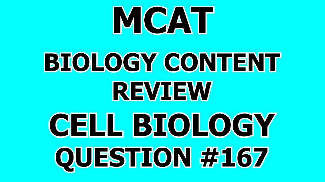 MCAT Biology Content Review Cell Biology Question #167