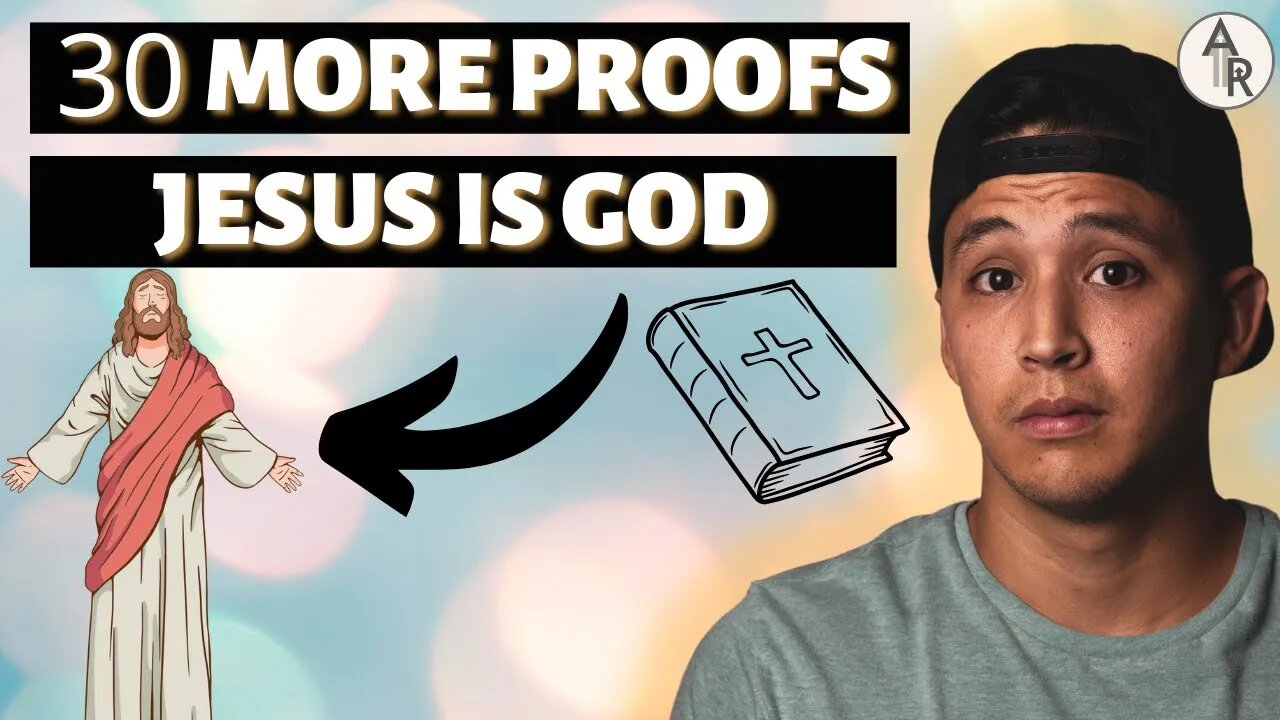 Episode 4: 30 MORE PROOFS Jesus Is God In The Flesh According to Scripture | The Divine Son Of God