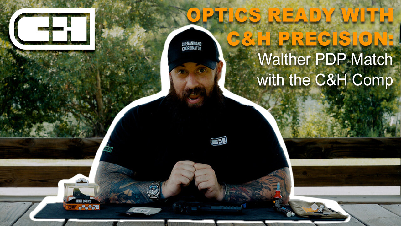 C&H Optics Ready Series Episode 3: Walther PDP Steel Match & C&H Precision COMP